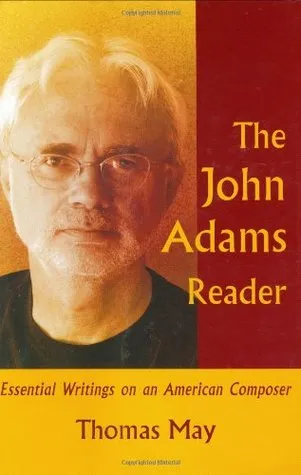 The John Adams Reader: Eseential Writings on an American Composer