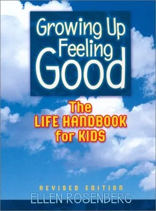 Growing Up Feeling Good: The Life Handbook for Kids