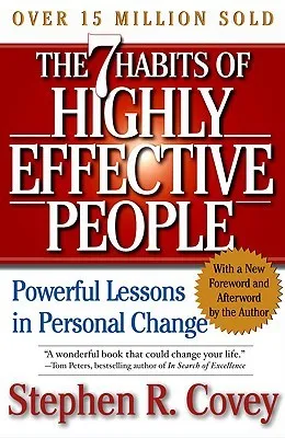 The 7 Habits of Highly Effective People: 15th Anniversary Edition: Powerful Lessons in Personal Change