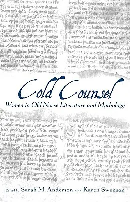 Cold Counsel: Women in Old Norse Literature and Myth