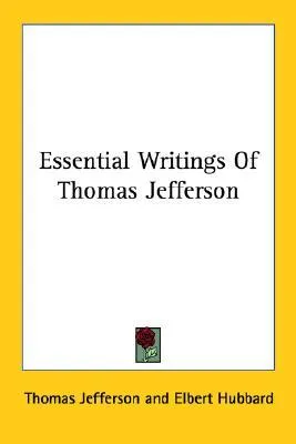 Essential Writings of Thomas Jefferson