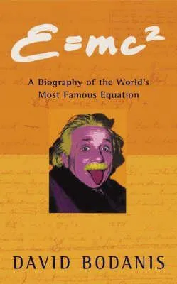 E=mc² :  A Biography of the World's Most Famous Equation