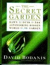 The Secret Garden: Dawn to Dusk in the Astonishing Hidden World of the Garden