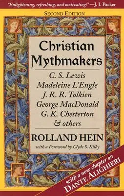 Christian Mythmakers: C.S. Lewis, Madeleine L'Engle, J.R.R. Tolkien, George MacDonald, G.K. Chesterton, Charles Williams, Dante Alighieri, John Bunyan