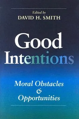 Good Intentions: Moral Obstacles and Opportunities