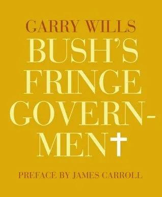 Bush's Fringe Government