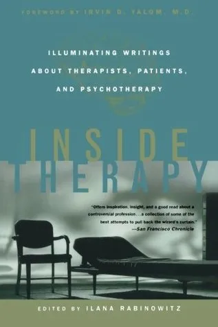Inside Therapy: Illuminating Writings About Therapists, Patients, and Psychotherapy