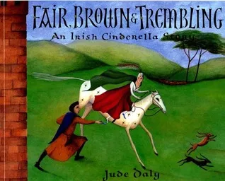 Fair, Brown & Trembling: An Irish Cinderella Story