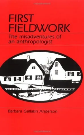 First Fieldwork: The Misadventures of an Anthropologist