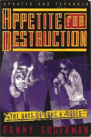 Appetite For Destruction: The Days Of Guns N' Roses