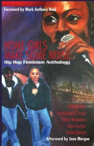 Home Girls Make Some Noise!: Hip-Hop Feminism Anthology