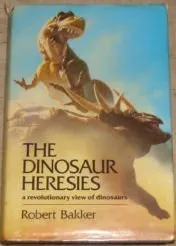 The Dinosaur Heresies: A Revolutionary View of Dinosaurs
