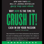 Crush It!: Why Now Is the Time to Cash In on Your Passion (Audiobook)