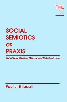 Social Semiotics As Praxis: Text, Social Meaning Making, and Nabokov’s Ada
