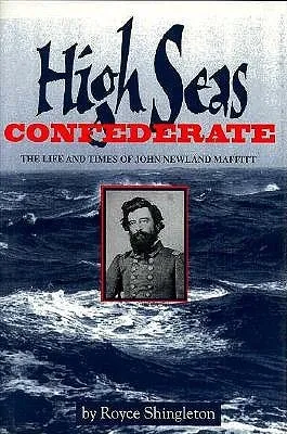 High Seas Confederate: The Life and Times of John Newland Maffitt