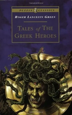 Tales of the Greek Heroes: Retold From the Ancient Authors