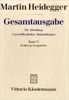Gesamtausgabe, Abteilung III: Unveröffentlichte Abhändlungen, Band 77: Feldweg-Gespräche (1944/45)