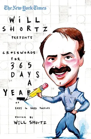 The New York Times Will Shortz Presents Crosswords for 365 Days: A Year of Easy to Hard Puzzles