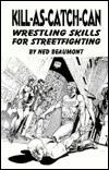 Kill-As-Catch-Can: Wrestling Skills for Streetfighting