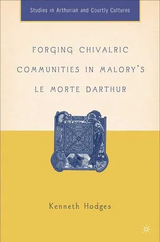 Forging Chivalric Communities in Malory