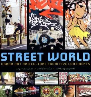 Street World: Urban Art and Culture from Five Continents