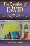 The Question of David: A Disabled Mother's Journey Through Adoption, Family, and Life