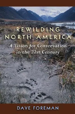 Rewilding North America: A Vision for Conservation in the 21st Century