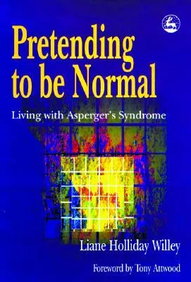 Pretending to Be Normal: Living with Asperger