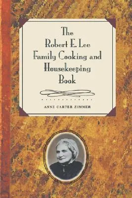 The Robert E. Lee Family Cooking & Housekeeping Book