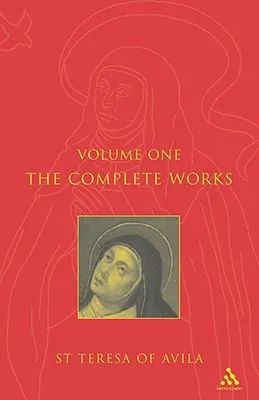 Complete Works St. Teresa of Avila (Vol. 1)