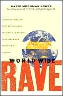 World Wide Rave: Creating Triggers That Get Millions of People to Spread Your Ideas and Share Your Stories