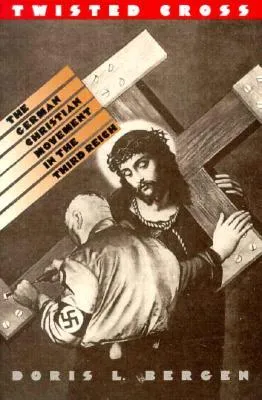 Twisted Cross: The German Christian Movement in the Third Reich