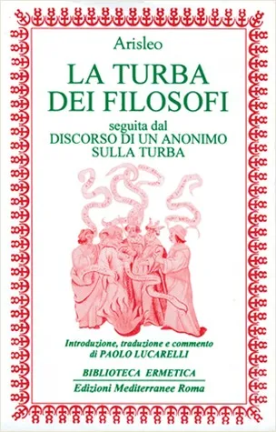 La turba dei filosofi seguita dal Discorso di un anonimo sulla turba