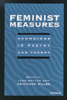 Feminist Measures: Soundings in Poetry and Theory