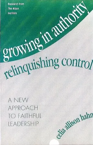 Growing in Authority, Relinquishing Control: A New Approach to Faithful Leadership