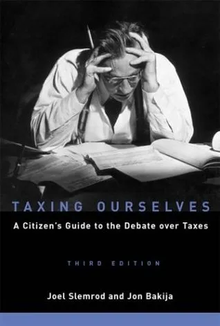 Taxing Ourselves: A Citizen's Guide to the Debate Over Taxes