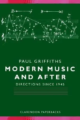 Modern Music and After - Directions Since 1945