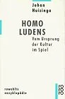 Homo Ludens. Vom Ursprung Der Kultur Im Spiel