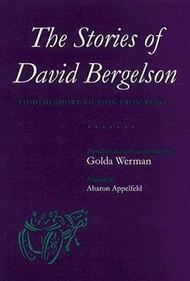 The Stories of David Bergelson: Yiddish Short Fiction from Russia