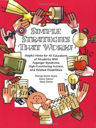 Simple Strategies That Work!: Helpful Hints for All Educators of Students with Asperger Syndrome, High-Functioning Autism, and Related Disabilities