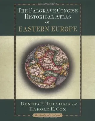The Palgrave Concise Historical Atlas of Eastern Europe: Revised and Updated