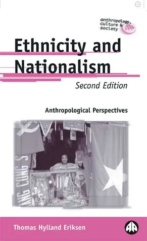 Ethnicity and Nationalism: Anthropological Perspectives