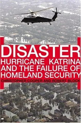 Disaster: Hurricane Katrina and the Failure of Homeland Security