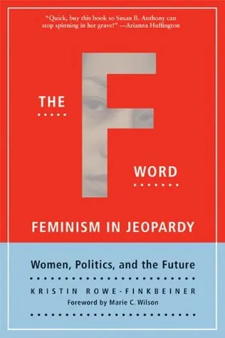 The F-Word: Feminism in Jeopardy; Women, Politics, and the Future
