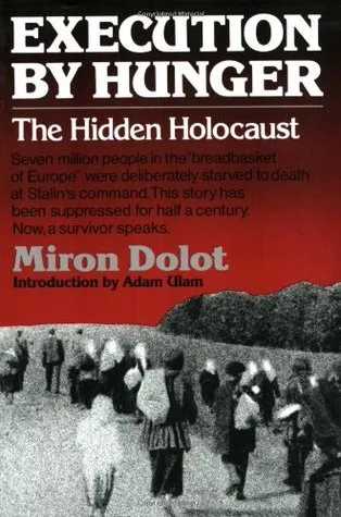 Execution by Hunger: The Hidden Holocaust