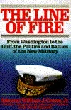 The Line of Fire: From Washington to the Gulf, the Politics and Battles of the New Military