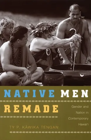Native Men Remade: Gender and Nation in Contemporary Hawai