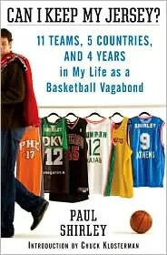 Can I Keep My Jersey?: Eleven Teams, Six Years, Five Countries, and My So-called Career as a Professional Basketball Player