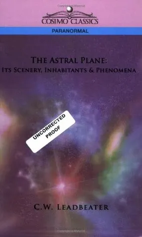 The Astral Plane: Its Scenery, Inhabitants & Phenomena