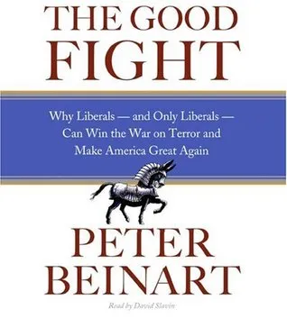 The Good Fight CD: Why Liberals---and Only Liberals---Can Win the War on Terror and Make America Great Again